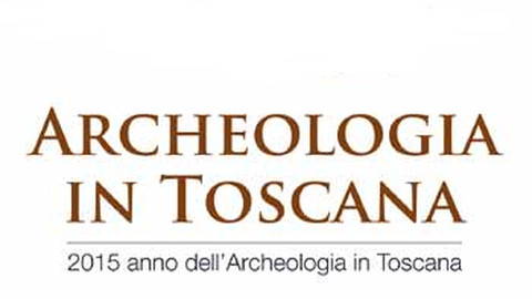 2015 anno dell'Archeologia in Toscana